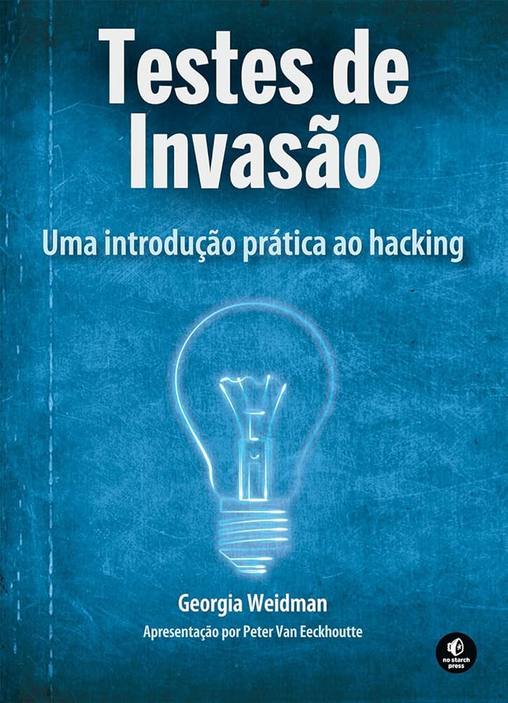 Testes de Invasão: Uma Introdução Prática ao Hacking